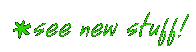 See New Stuff!